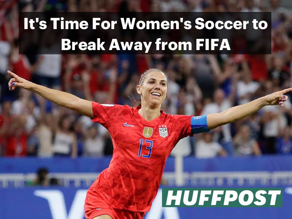 It's Time For Women's Soccer To Break Away From FIFA