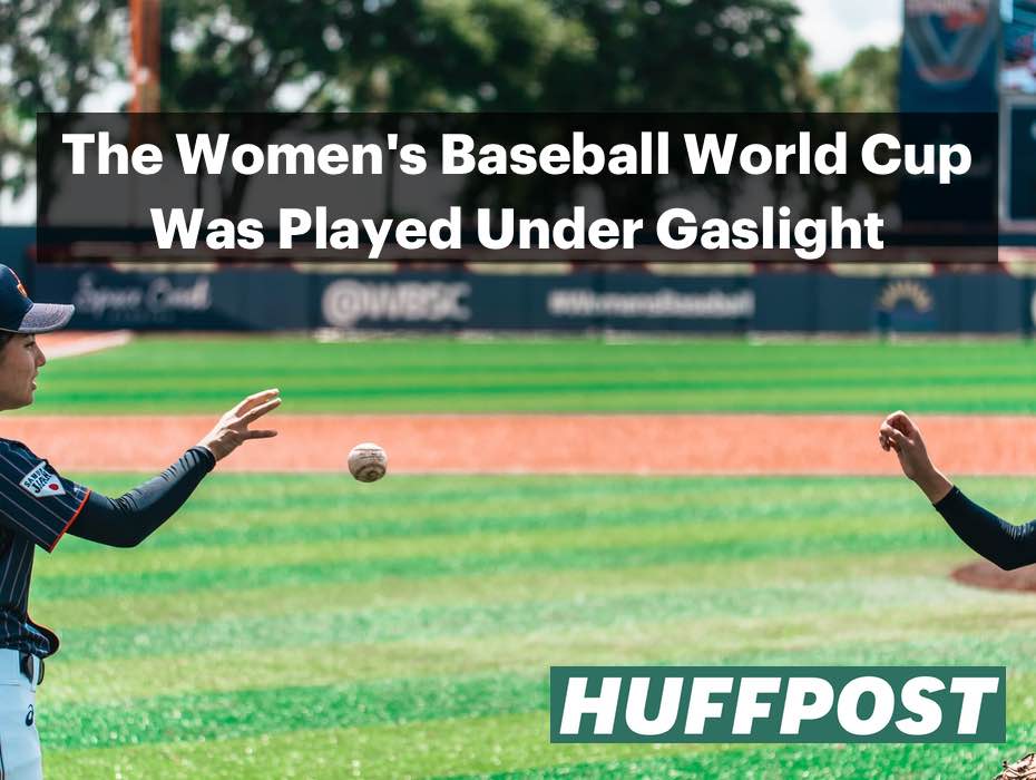 The Women's Baseball World Cup Was Played Under Gaslight